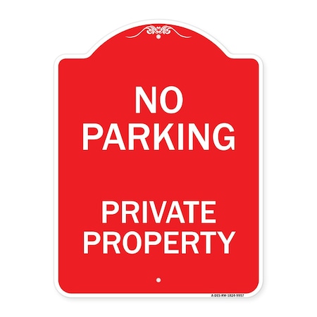 Signmission No Parking Private Property Heavy-Gauge Aluminum Architectural Sign, 24" x 18", RW-1824-9957 A-DES-RW-1824-9957